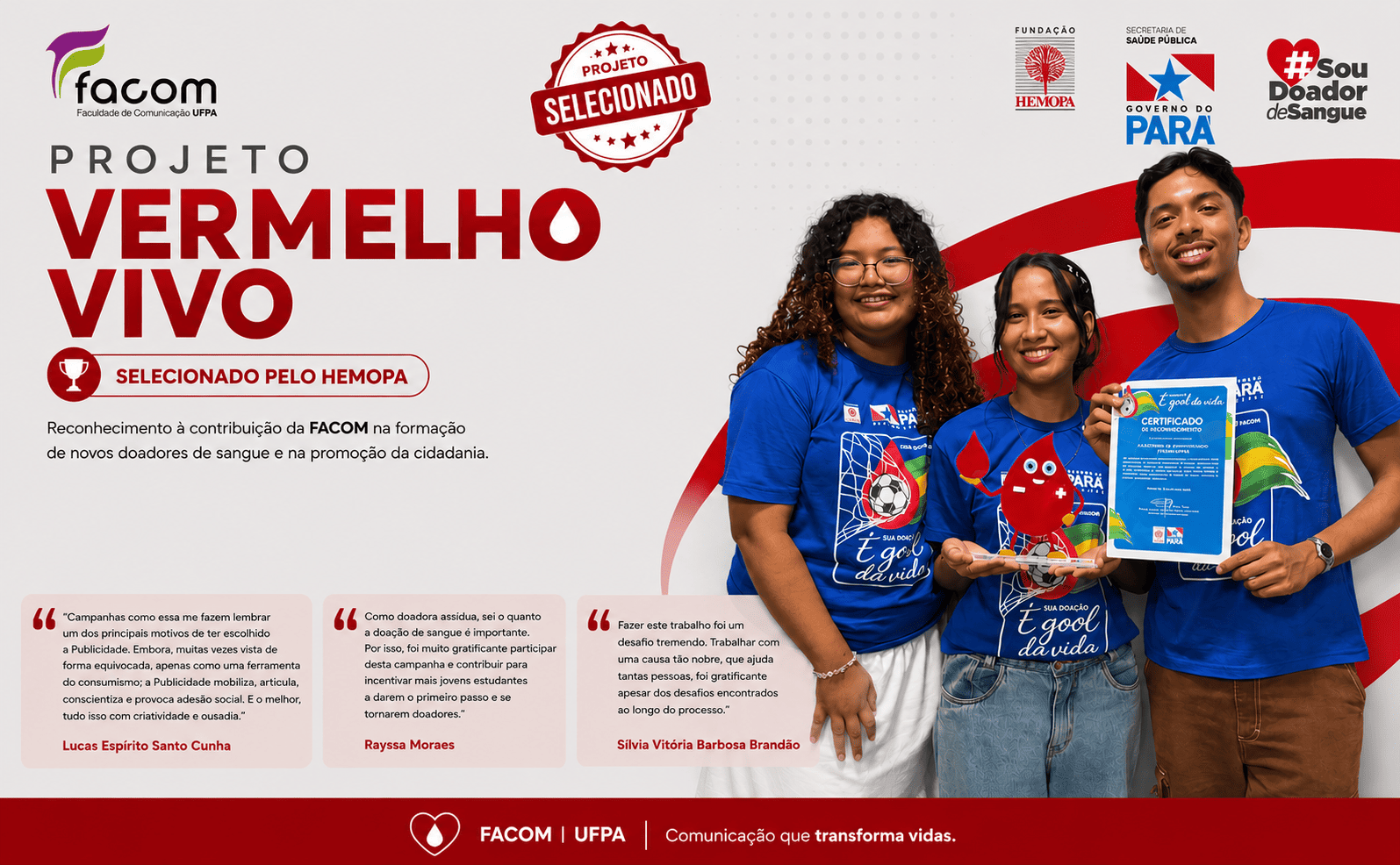 Os alunos de Publicidade e Propaganda da Facom (UFPA) receberam a certificação institucional da Fundação HEMOPA em reconhecimento à parceria na execução de ações de fomento à cultura de doação de sangue. 